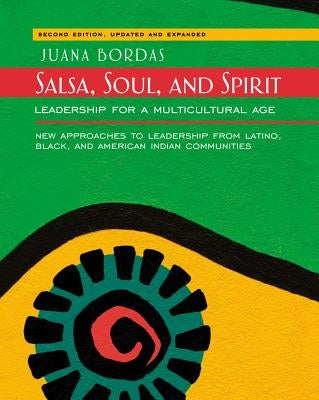 Salsa, Soul, and Spirit: Leadership for a Multicultural Age by Bordas, Juana