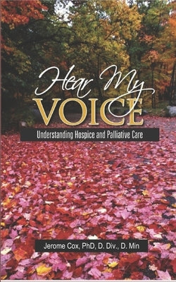 Hear My Voice: Understanding Hospice and Palliative Care Paperback Draped in Praise