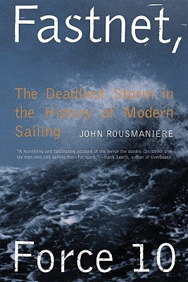 Fastnet, Force 10: The Deadliest Storm in the History of Modern Sailing W. W. Norton & Company