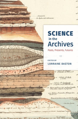 Science in the Archives: Pasts, Presents, Futures Paperback University of Chicago Press