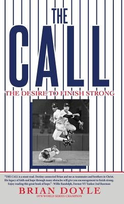 The Call: The Desire to Finish Strong by Doyle, Brian