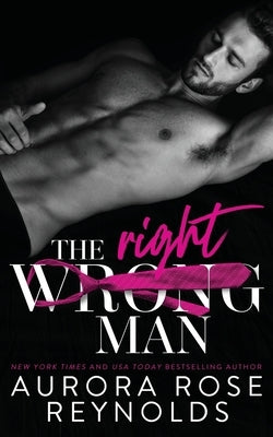 The Wrong/Right Man Paperback Aurora Rose Reynolds