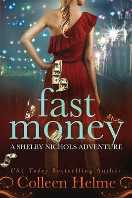 Fast Money: A Shelby Nichols Adventure Paperback Createspace Independent Publishing Platform