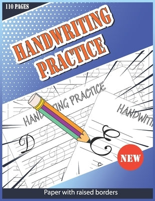 Handwriting Practice Paper With Raised Borders: 110 Uppercase Letters Handwriting Practice Paper With Raised Borders and Multiple Pages for Each Lette Paperback Independently Published