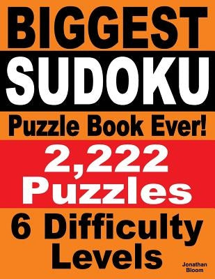 Biggest Sudoku Puzzle Book Ever: 2,222 Sudoku Puzzles - 6 difficulty levels Paperback Buysudokubooks.com