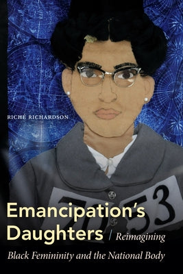 Emancipation's Daughters: Reimagining Black Femininity and the National Body Paperback Duke University Press