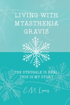 Living with Myasthenia Gravis: The Struggle Is Real: This Is My Story Paperback Dorrance Publishing Co.