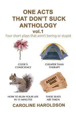 One Acts That Don't Suck Anthology Volume 1: Four Short Plays That Aren't Boring or Stupid Paperback Independently Published