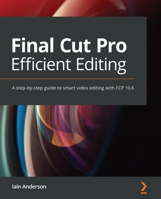 Paperback book cover for "Final Cut Pro Efficient Editing" by Packt Publishing, showcasing a professional video editing guide.
