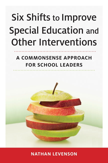 Six Shifts to Improve Special Education and Other Interventions: A Commonsense Approach for School Leaders Paperback Harvard Education PR