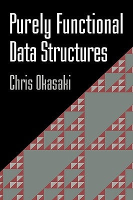 Purely Functional Data Structures by Okasaki, Chris