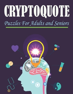 Cryptoquote Puzzles For Adults and Seniors: Cryptoquip Puzzle Book Paperback Independently Published