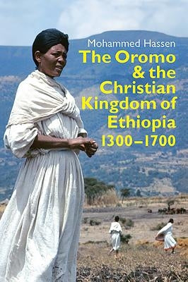 The Oromo and the Christian Kingdom of Ethiopia: 1300-1700 Paperback James Currey