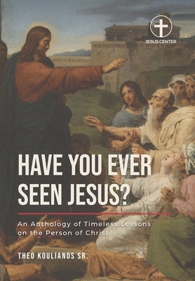 Have You Ever Seen Jesus? by Koulianos, Theo