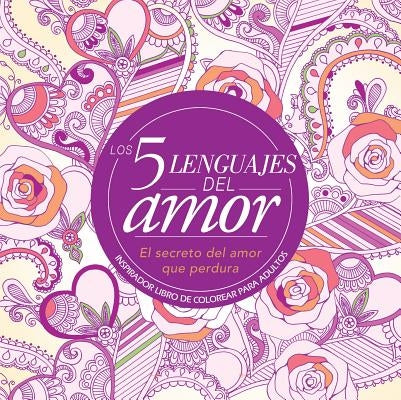 Los 5 Lenguajes del Amor: Libro de Colorear Para Adultos by Chapman, Gary