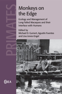 Paperback book titled "Monkeys on the Edge" by Cambridge University Press, featuring a cover image with long-tailed macaques in a natural habitat.