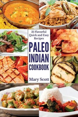 Paleo Indian Cookbook: 31 Flavorful Quick and Easy Recipes Paperback Wings of Eagles Publications LLC