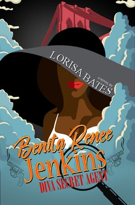 Benita Renee Jenkins: Diva Secret Agent by Bates, Lorisa