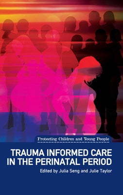 Trauma Informed Care in the Perinatal Period Paperback Dunedin Academic Press
