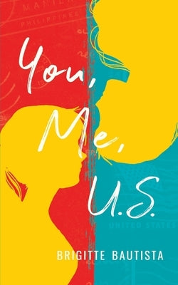 You, Me, U.S. by Bautista, Brigitte