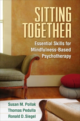 Sitting Together: Essential Skills for Mindfulness-Based Psychotherapy Paperback Guilford Publications