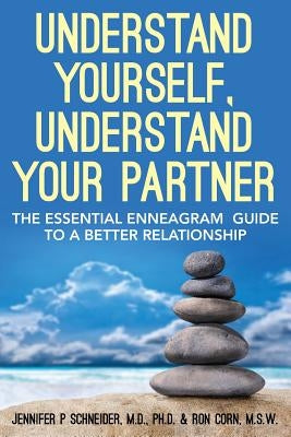 Understand Yourself, Understand Your Partner: The Essential Enneagram Guide to a Better Relationship Paperback Createspace Independent Publishing Platform