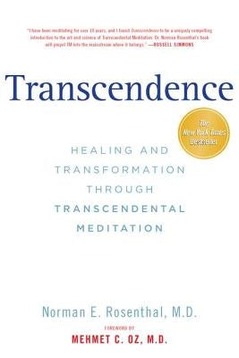 Transcendence: Healing and Transformation Through Transcendental Meditation by Rosenthal, Norman E.