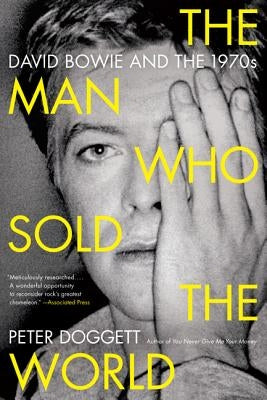 The Man Who Sold the World: David Bowie and the 1970s by Doggett, Peter