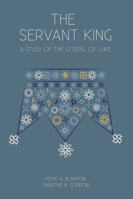 The Servant King: A Study of the Gospel of Luke Paperback 19baskets, Inc.