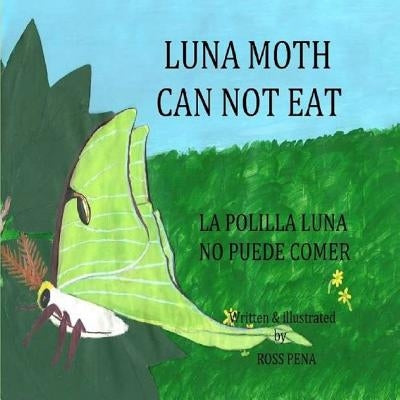 Luna Moth Can Not Eat: La Polilla Luna No Puede Comer Paperback Createspace Independent Publishing Platform