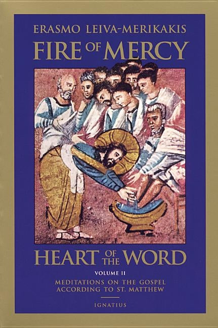 Fire of Mercy, Heart of the Word: Meditations on the Gospel According to St. Matthew Volume 2 Paperback Ignatius Press