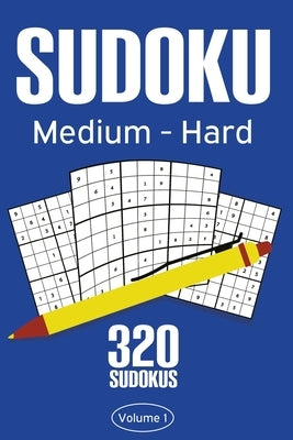 Sudoku Medium - Hard: Sudoku Puzzle Book With 320 Medium To Hard Sudoku Puzzles For Adults Paperback Independently Published