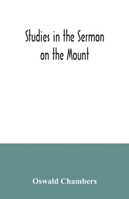 Studies in the Sermon on the Mount Paperback Alpha Edition