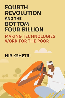 Fourth Revolution and the Bottom Four Billion: Making Technologies Work for the Poor Paperback University of Michigan Press