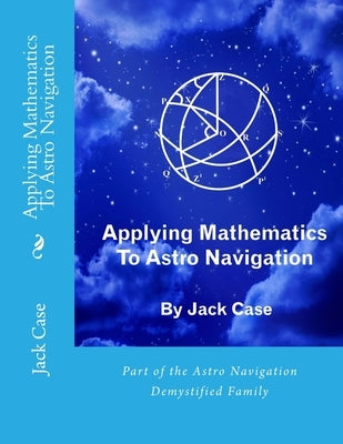 Applying Mathematics To Astro Navigation Paperback Createspace Independent Publishing Platform