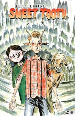 Sweet Tooth Book Three by Lemire, Jeff