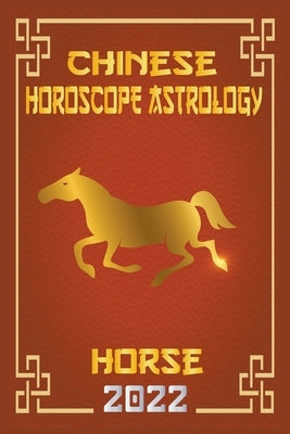 Horse Chinese Horoscope & Astrology 2022 by Shui, Zhouyi Feng