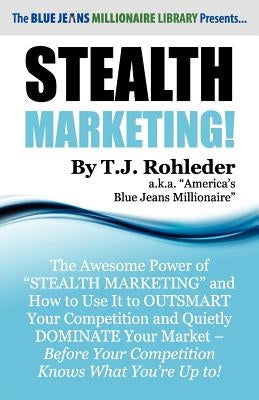 Stealth Marketing! by Rohleder, T. J.