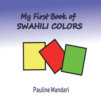 My First Book of Swahili Colors by Mandari, Pauline