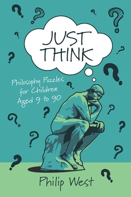 Just Think: Philosophy Puzzles for Children Aged 9 to 90 Paperback Courthouse Books