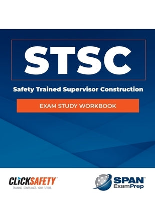Safety Trained Supervisor Construction (Stsc) Exam Study Workbook: Revised Paperback Jones & Bartlett Publishers
