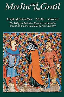 Merlin and the Grail: Joseph of Arimathea, Merlin, Perceval: The Trilogy of Arthurian Prose Romances Attributed to Robert de Boron Paperback Boydell & Brewer