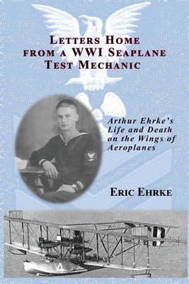 Letters Home from a WWI Seaplane Mechanic Paperback Henschelhaus Publishing, Inc.