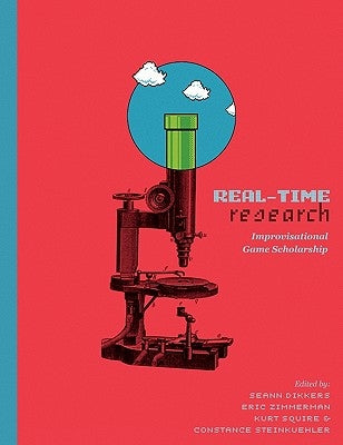 Real-Time Research: Improvisational Game Scholarship by Squire, Kurt