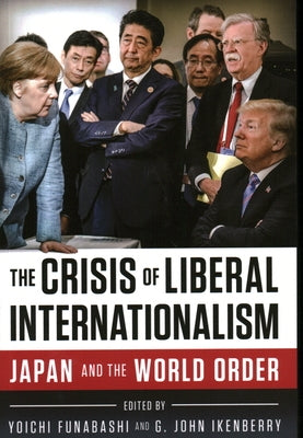 The Crisis of Liberal Internationalism: Japan and the World Order Paperback Brookings Institution Press