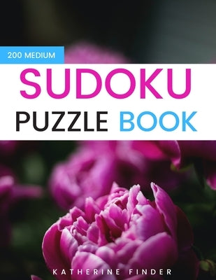 Sudoku Puzzle Books Medium Skill: Large Print Edition With One Puzzle Per Page 200 Medium Skills SUDOKU Puzzles With Answers Brain Games & Logic Games Paperback Independently Published