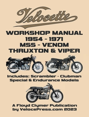 VELOCETTE 500cc & 350cc MSS, VENOM, THRUXTON & VIPER 1954-1971 WORKSHOP MANUAL & ILLUSTRATED PARTS MANUAL by Clymer, Floyd