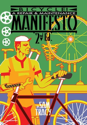 Bicycle!: A Repair & Maintenance Manifesto Paperback PM Press