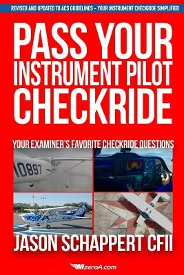 Pass Your Instrument Pilot Checkride by Schappert, Jason