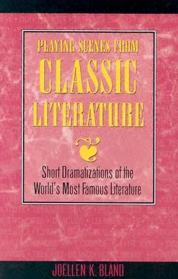 Playing Scenes from Classic Literature: Short Dramatizations of the World's Most Famous Literature Paperback Meriwether Publishing